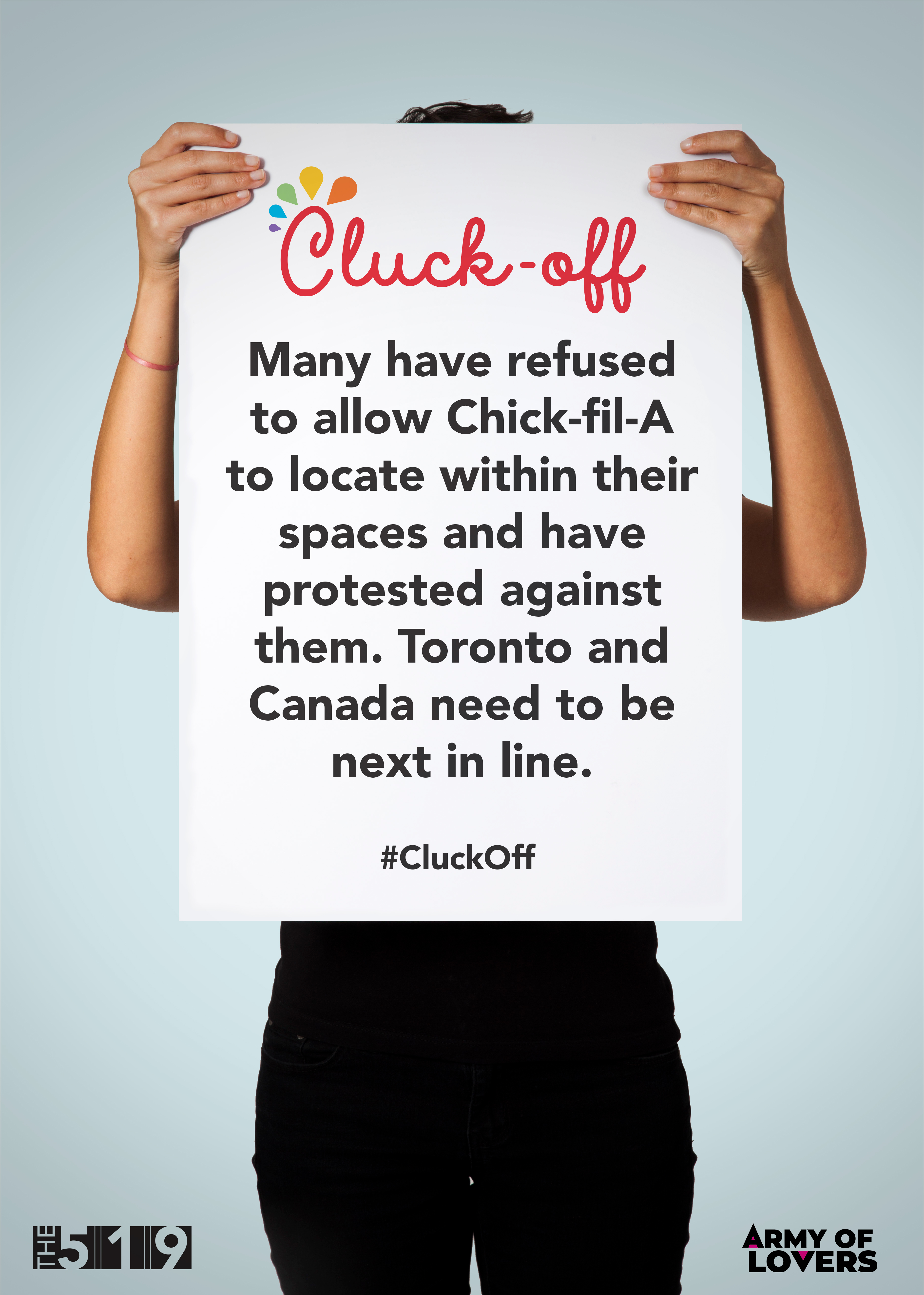 Individual holding a white posters that reads "Cluck-off" in red similar to Chick-fil-A's branding. It has text "Many have refused to allow Chick-fil-A to locate within their spaces and have protested against them. Toronto and Canada need to be next in line." #CluckOff